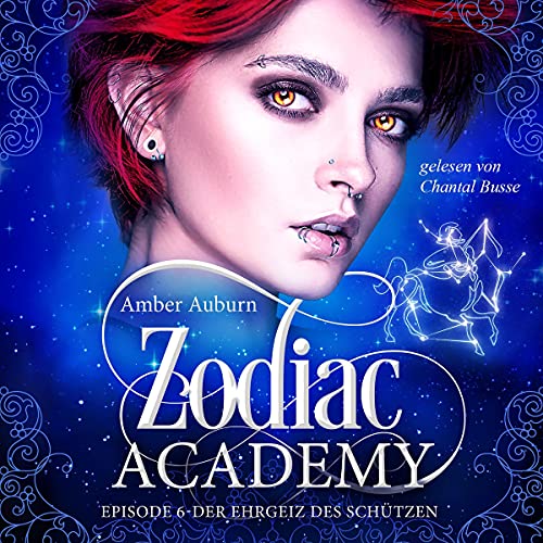 Der Ehrgeiz des Schützen: Zodiac Academy 6