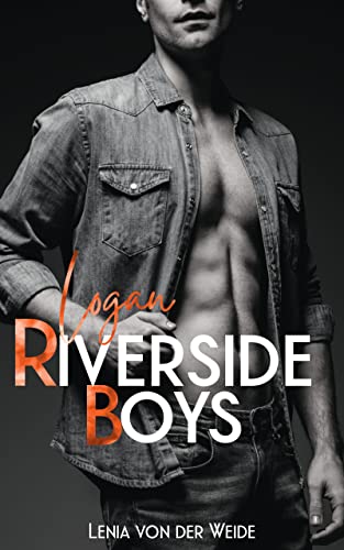 RIVERSIDE BOYS: Logan (Liebesroman)