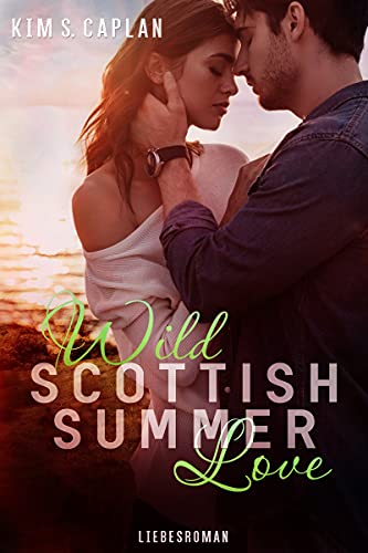 Wild Scottish Summer Love: Liebesroman