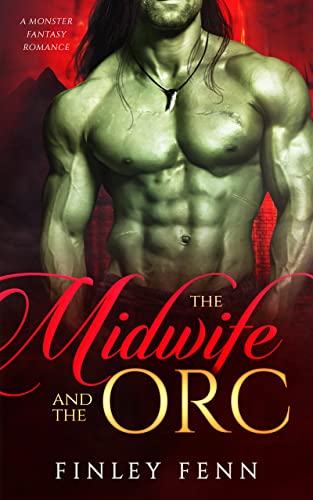 The Midwife and the Orc: A Monster Fantasy Romance (Orc Sworn)