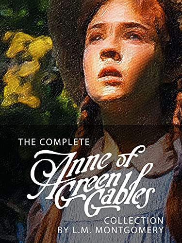 The Complete Anne of Green Gables: (8 Books)