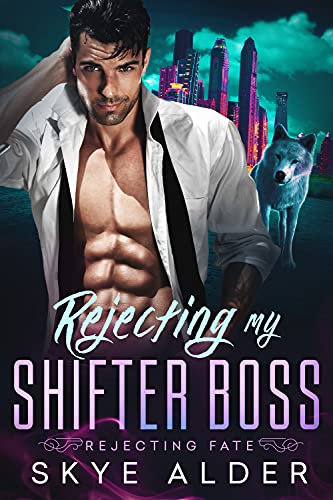 Rejecting My Shifter Boss (Rejecting Fate Book 1)