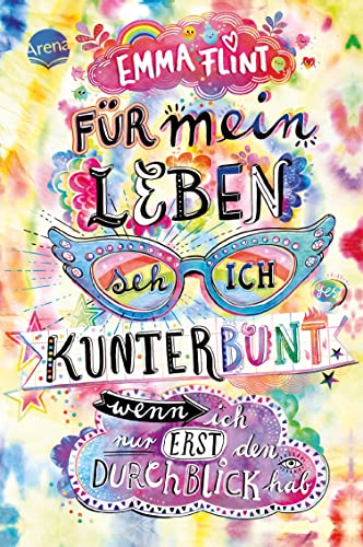 Für mein Leben seh ich kunterbunt (wenn ich nur erst den Durchblick hab): Humorvoller Roman für alle ab 10 (Emma Flint 0)