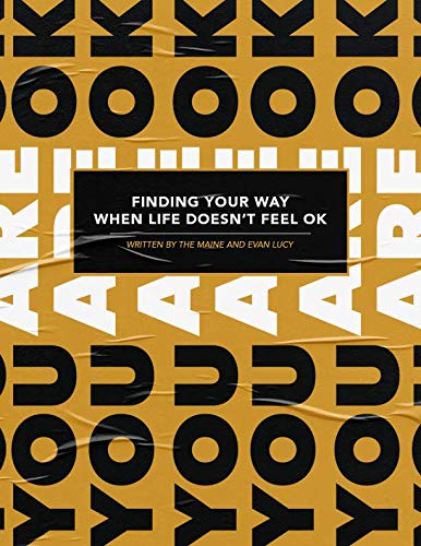You Are Ok: Finding Your Way When Life Doesn't Feel Ok