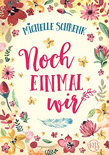 Noch einmal wir: Liebesroman : Liebe & Zweite Chancen