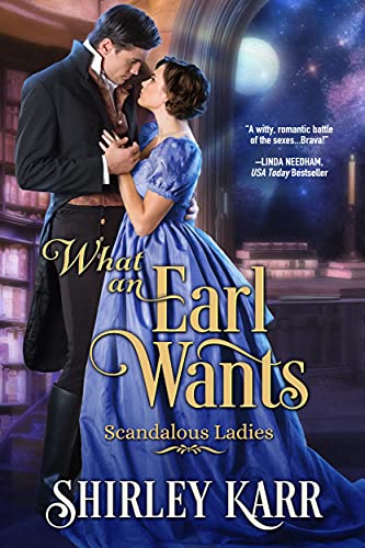 What An Earl Wants (Scandalous Ladies Book 1)