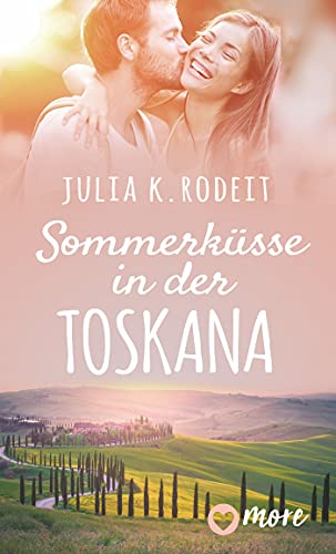 Sommerküsse in der Toskana (Sommer, Sonne und viel Liebe 1)
