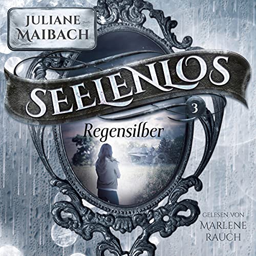 Seelenlos: Regensilber (Band 3)