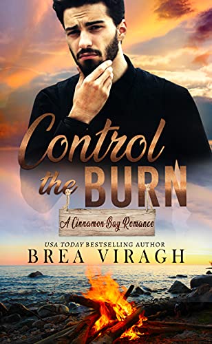 Control the Burn: A Steamy Single Parent, Enemies to Lovers Firefighter Romance (A Cinnamon Bay Romance, Collection Three)