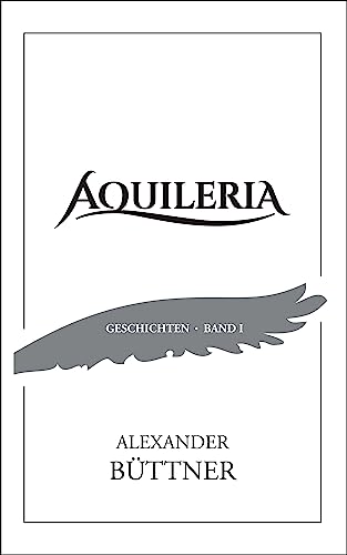 AQUILERIA · Geschichten Band I