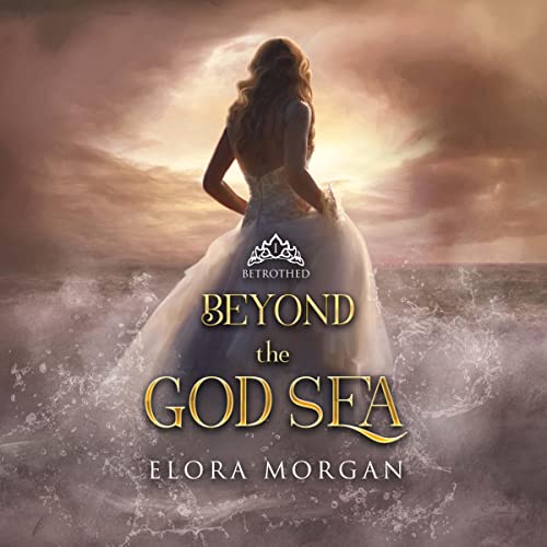 Beyond the God Sea: Betrothed