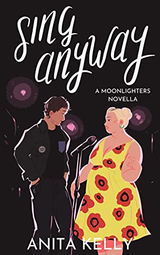 Sing Anyway: A Moonlighters novella