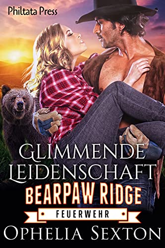 Glimmende Leidenschaft (Bearpaw Ridge Feuerwehr 2)