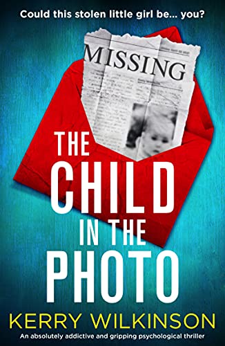 The Child in the Photo: An absolutely addictive and gripping psychological thriller