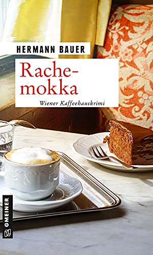 Rachemokka: Wiener Kaffeehauskrimi (Chefober Leopold W. Hofer 14)