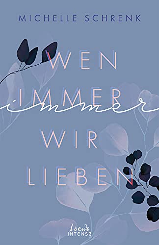 Wen immer wir lieben (Immer-Trilogie, Band 1): New Adult-Roman mit Bad-Boy-Challenge und Liebe auf den zweiten Blick - von der Autorin von "Café mit Sylt und Zucker"