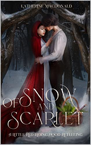 Of Snow and Scarlet: A Little Red Riding Hood Retelling (The Fey Collection)