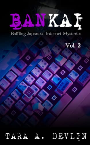 Bankai: Baffling Japanese Internet Mysteries: Volume Two