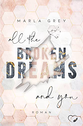 All The Broken Dreams And You: Liebesroman