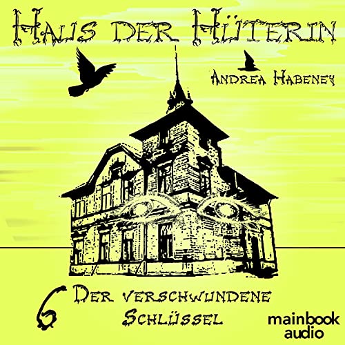 Der verschwundene Schlüssel: Haus der Hüterin 6
