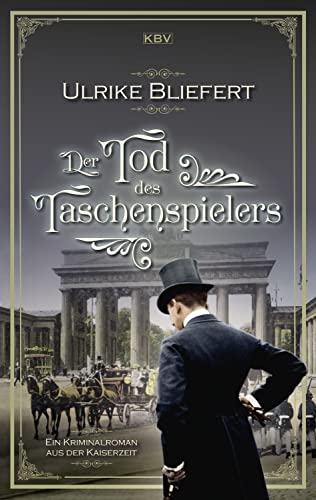Der Tod des Taschenspielers: Ein Kriminalroman aus der Kaiserzeit (Auguste Fuchs 2)