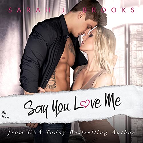 Say You Love Me: An Enemies to Lovers Romance (Southport Love Stories, Book 2)