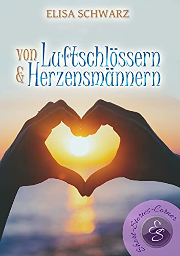 Von Luftschlössern und Herzensmännern