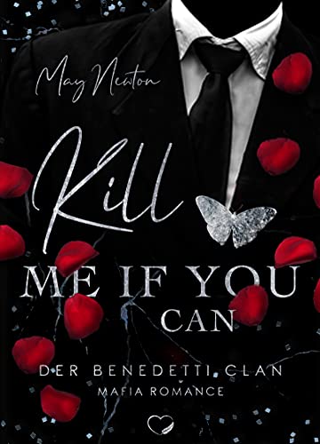Kill me if you can: Mafia Romance (Der Benedetti Clan 1)