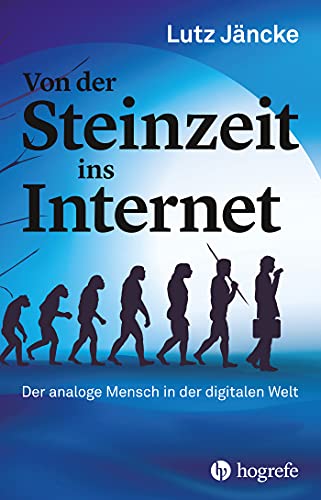 Von der Steinzeit ins Internet: Der analoge Mensch in der digitalen Welt