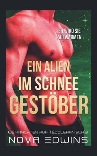 Ein Alien im Schneegestöber (Weihnachten auf Tedoleranisch, Band 3)