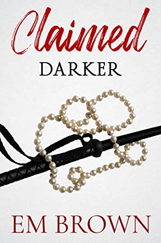 CLAIMED DARKER: A Dark Mafia Romance Trilogy (Claimed Trilogy Book 3)