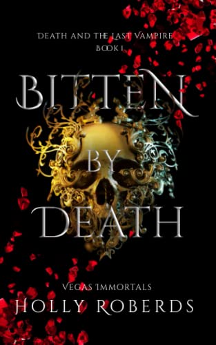 Bitten by Death (Vegas Immortals: Death and the Last Vampire, Band 1)
