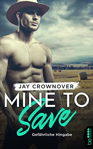 Mine to Save - Gefährliche Hingabe (The Getaway Cowboy Romance | Deutsche Ausgabe der New York Times Bestsellerautorin 1)