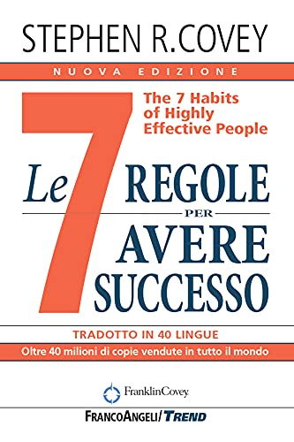 Le 7 regole per avere successo: The 7 Habits of Highly Effective People (Italian Edition)