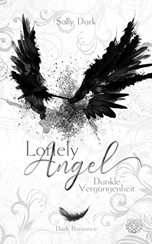 Lonely Angel - Dunkle Vergangenheit (Dark Romance) Band 1 (Angel-Reihe)