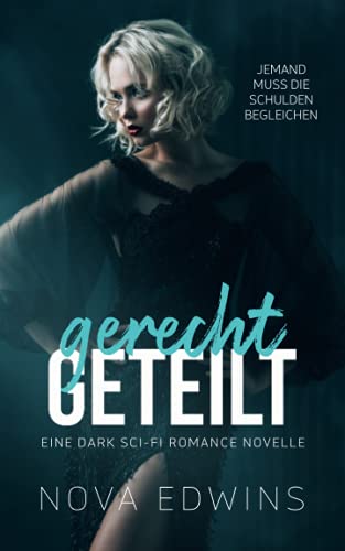Gerecht geteilt: Eine Dark Sci-Fi Romance Novelle