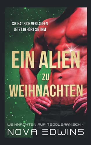 Ein Alien zu Weihnachten (Weihnachten auf Tedoleranisch, Band 1)