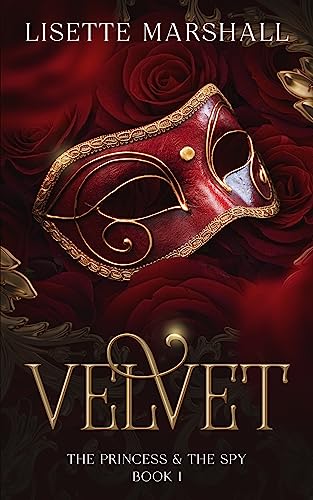 Velvet: A Steamy Medieval Fantasy Romance (The Princess & The Spy Book 1)