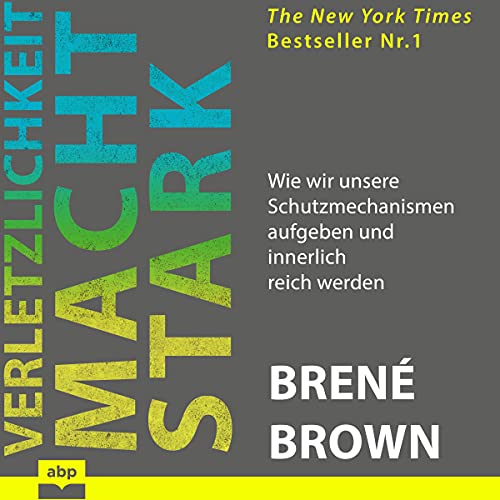 Verletzlichkeit macht stark: Wie wir unsere Schutzmechanismen aufgeben und innerlich reich werden