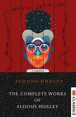 The Complete Works of Aldous Huxley (English Edition)