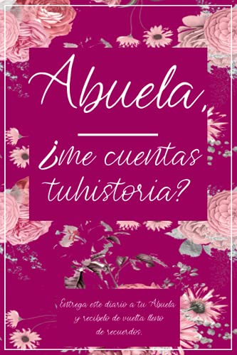 Abuela, ¿me cuentas tu historia?: El libro de recuerdos de mi madre, Un Cuaderno para compartir la historia de su vida