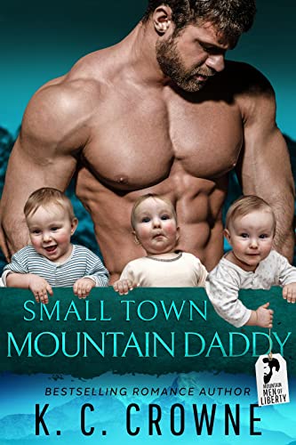 Small Town Mountain Daddy: A Mountain Man's Baby Romance (Mountain Men of Liberty)