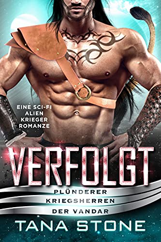 Verfolgt: Eine Science-Fiction Alien-Krieger Romanze (Plünderer Kriegsherren der Vandar 4)