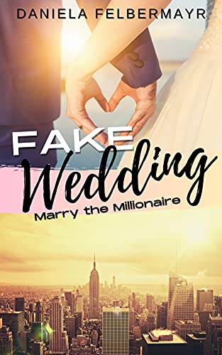 FAKE WEDDING: Marry the Millionaire