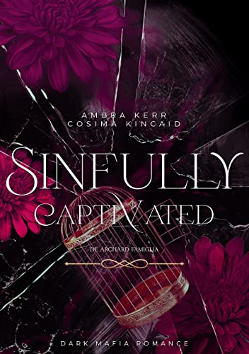 SINFULLY CAPTIVATED: Eine Dark Mafia Romance (De Archard Mafia 1)