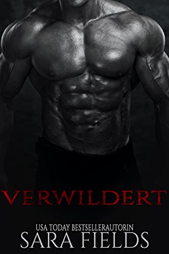Verwildert: Eine düstere Science Fiction Romanze