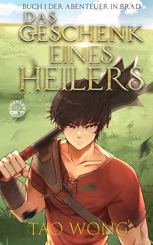Das Geschenk eines Heilers: Ein LitRPG Fantasy (Abenteuer in Brad 1)