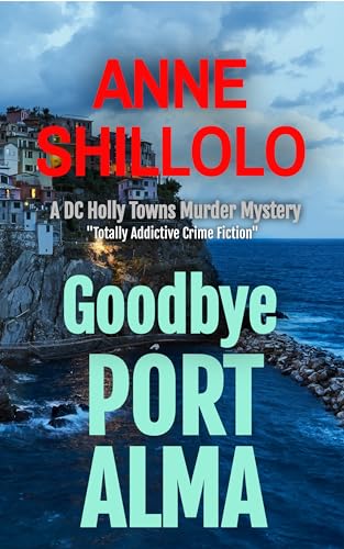 Goodbye Port Alma: Totally Addictive Crime Fiction (A DC Holly Towns Murder Mystery) (A Port Alma Murder Mystery Book 1)