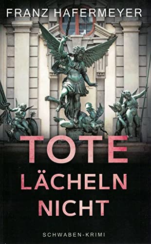 Tote lächeln nicht. Schwaben-Krimi