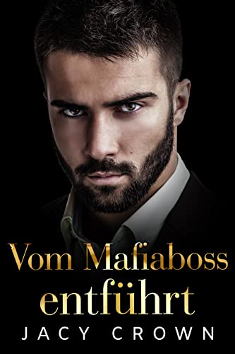 Vom Mafiaboss entführt: Dark Mafia Romance